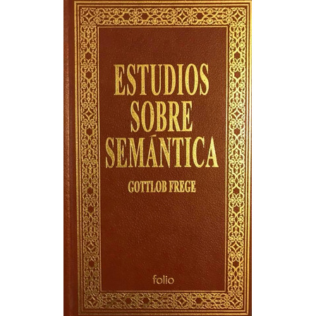 Estudios Sobre Semántica - Gottlob Frege Estudios Sobre Semántica - Gottlob Frege