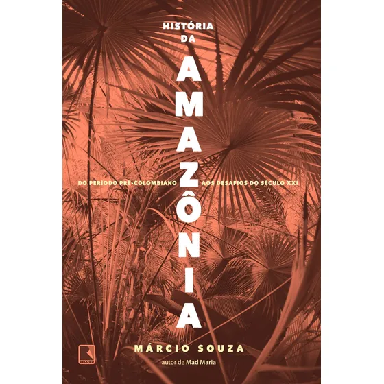 História da Amazônia: Do período pré-colombiano aos desafios do século XXI, de Souza, Márcio. Editorial Editora Record Ltda., capa mole em português, 2019