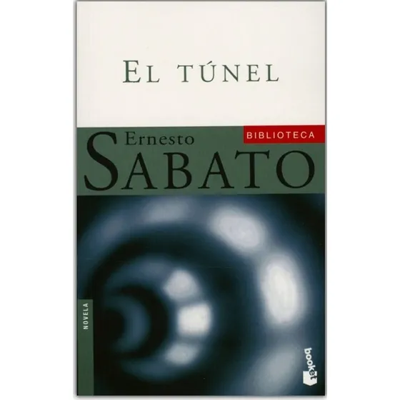El Túnel, De Ernesto Sábato. Editorial Booket, Tapa Blanda, Edición 1 En Español
