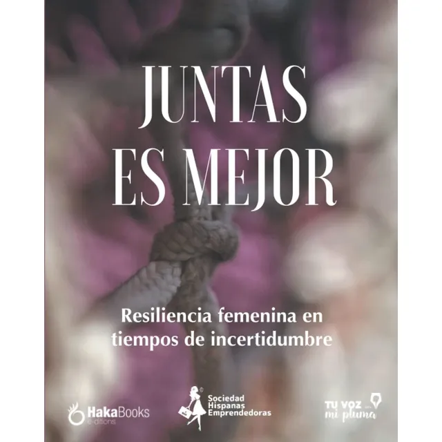 Libro: Juntas Es Mejor: Resiliencia Femenina En Tiempos De I