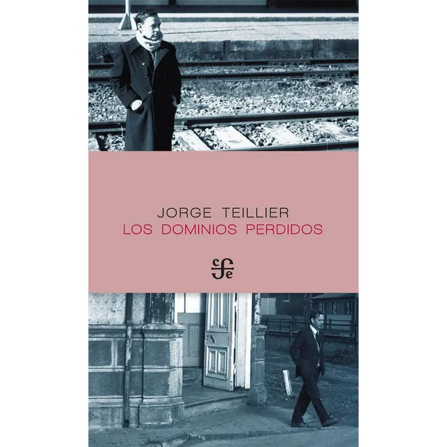 Los Dominios Perdidos: , De Teillier, Jorge., Vol. 1. Editorial Fondo De Cultura Económica Chile, Tapa Pasta Blanda, Edición 1 En Español, 2023