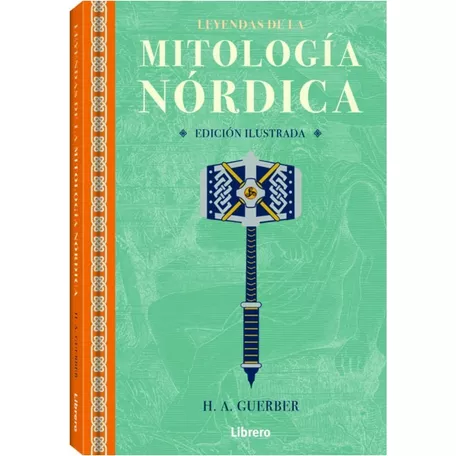 Leyendas De La  Mitologia Nordica  (edicion Ilustrada)