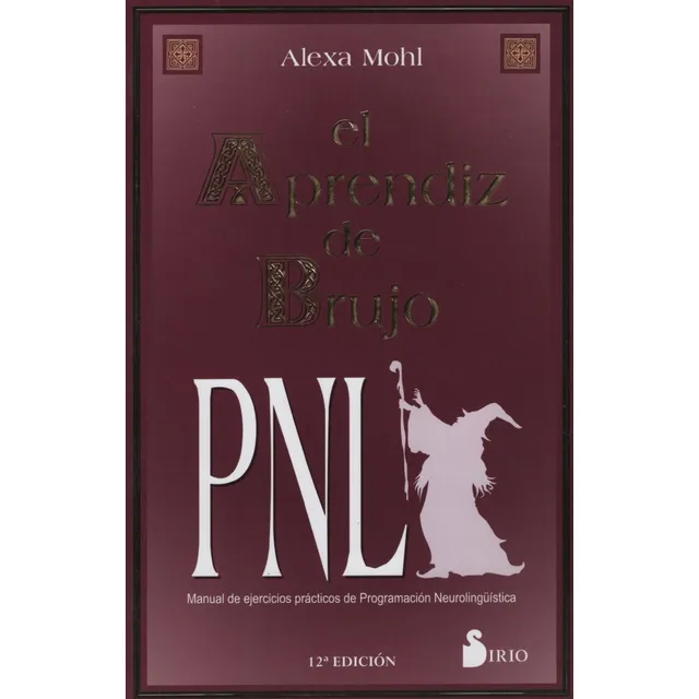 El Aprendiz De Brujo - Pnl - Manual De Ejercicios De Programacion Neurolinguistica, de Mohl, Alexa. Editorial Sirio, tapa blanda en español