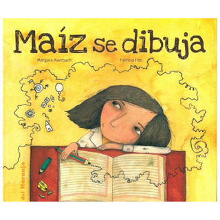 Maiz Se Dibuja, De Averbach, Margara / Fitti, Patricia. Editorial Del Naranjo, Tapa Blanda En Español, 2018 Maiz Se Dibuja, De Averbach, Margara / Fitti, Patricia. Editorial Del Naranjo, Tapa Blanda En Español, 2018