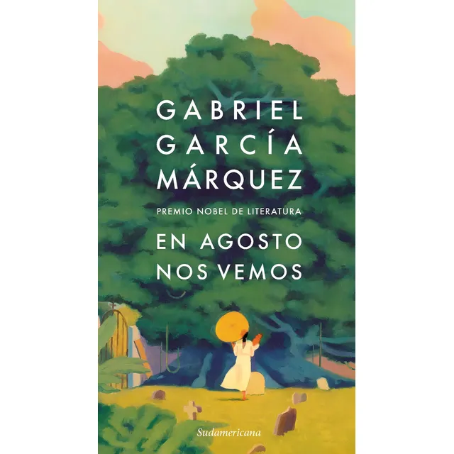 En Agosto Nos Vemos, De Gabriel García Márquez. Editorial Sudamericana, Tapa Blanda, Edición 1 En Español, 2024