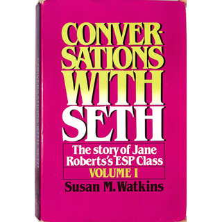 Susan M Watkins - Conversations With Seth - The Story Of Jane Roberts's Esp Class - Volume 1 Susan M Watkins - Conversations With Seth - The Story Of Jane Roberts's Esp Class - Volume 1