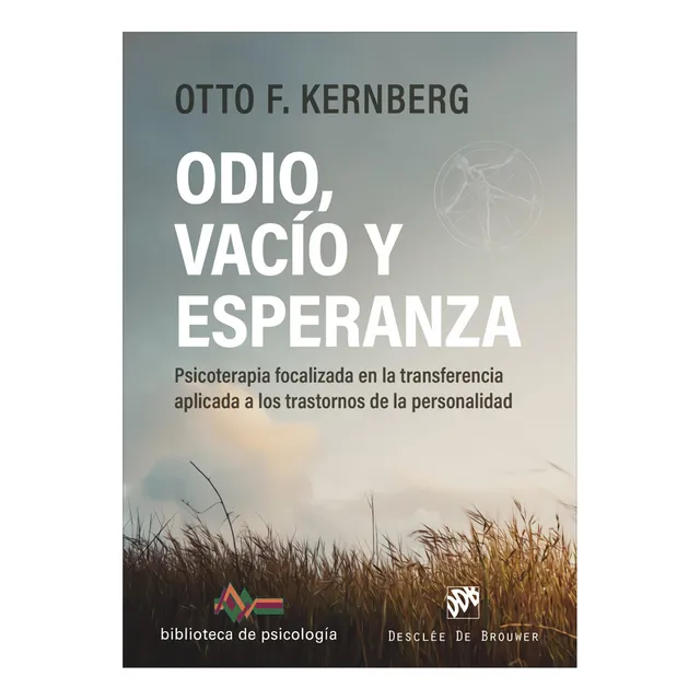 Odio, Vacío Y Esperanza. Psicoterapia Focalizada En La Transferencia Aplica, De Otto Kernberg. Editorial Desclee De Brouwer, Tapa Blanda En Español, 2024