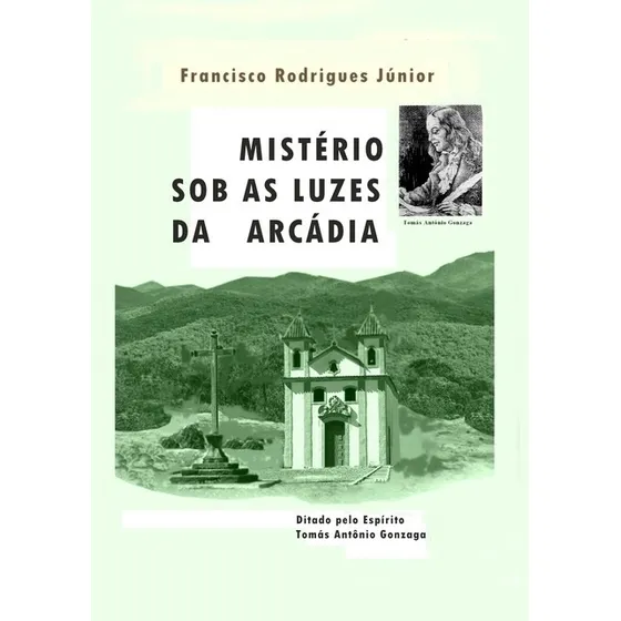 Mistério Sob As Luzes Da Arcádia, De Francisco Rodrigues Júnior/tomás Antônio Gonzaga. Série Não Aplicável, Vol. 1. Editora Clube De Autores, Capa Mole, Edição 2 Em Português, 2019