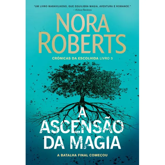 A ascensão da magia (Crônicas da Escolhida – Livro 3): A batalha final começou, de Roberts, Nora. Trilogia crônicas da escolhida, vol. 3. Editorial Editora Arqueiro, capa mole, edição 1 em português, 