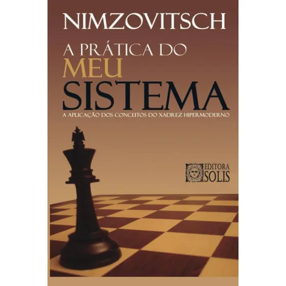 Livro A Prática Do Meu Sistema: A Aplicação Dos Conceitos Do Xadrez Hipermoderno
