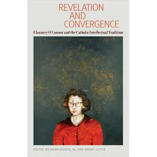 Livro: Revelation And Convergence: Flannery Oconnor And The Catholic Intellectual Tradition Livro: Revelation And Convergence: Flannery Oconnor And The Catholic Intellectual Tradition