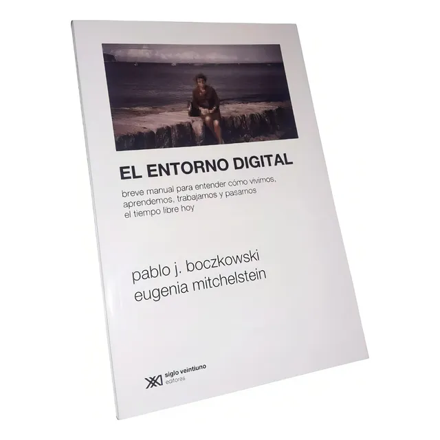 El Entorno Digital - Pablo Boczkowski Y Eugenia Mitchelstein