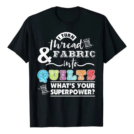 Camiseta Divertida Para Amante Acolchado  I Turn Thread Into