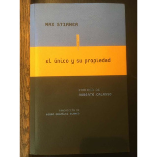 El Ăšnico Y Su Propiedad. Max Stirner · Sexto Piso El Ăšnico Y Su Propiedad. Max Stirner · Sexto Piso