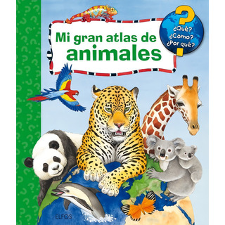 Mi Gran Atlas De Animales - Erne, Andrea Mi Gran Atlas De Animales - Erne, Andrea