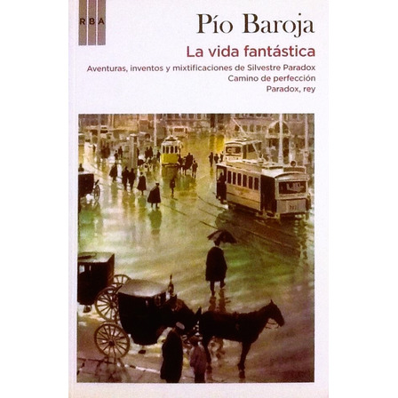 La Vida Fantástica - Pío Baroja La Vida Fantástica - Pío Baroja