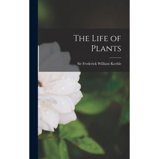 Libro The Life Of Plants - Keeble, Frederick William Libro The Life Of Plants - Keeble, Frederick William