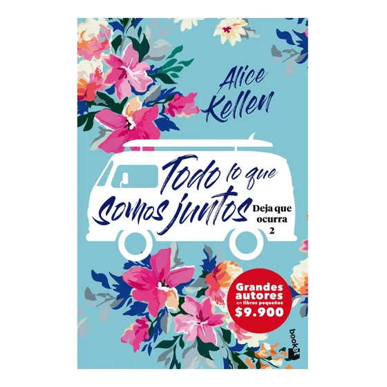 Deja Que Ocurra 2: Todo Lo Que Somos Juntos - Alice Kellen