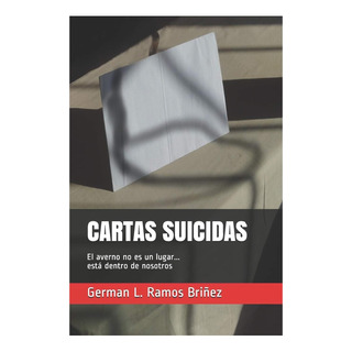 Libro: Cartas Suicidas: El Averno No Es Un Lugar, Está Dentr Libro: Cartas Suicidas: El Averno No Es Un Lugar, Está Dentr