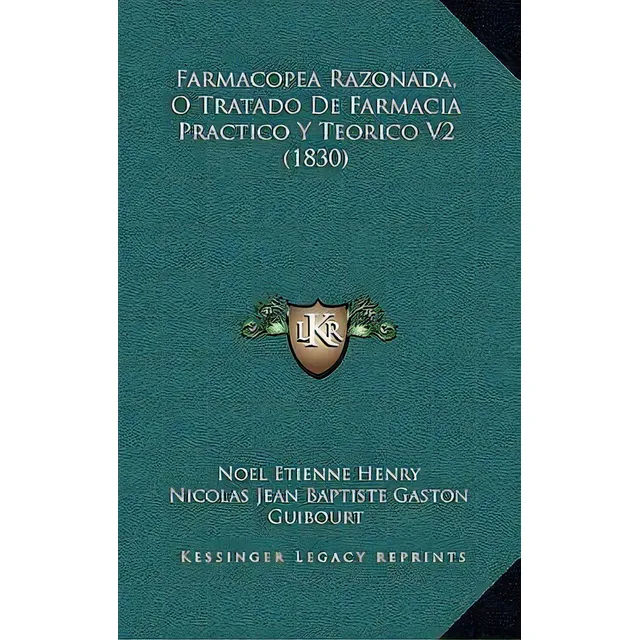 Farmacopea Razonada, O Tratado De Farmacia Practico Y Teorico V2 (1830), De Noel Etienne Henry. Editorial Kessinger Publishing, Tapa Blanda En Español