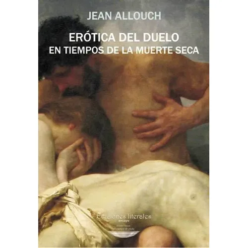 Erotica Del Duelo En Tiempos De La Muerte Seca - All, de Jean Allouch. Editorial EL CUENCO DE PLATA en español