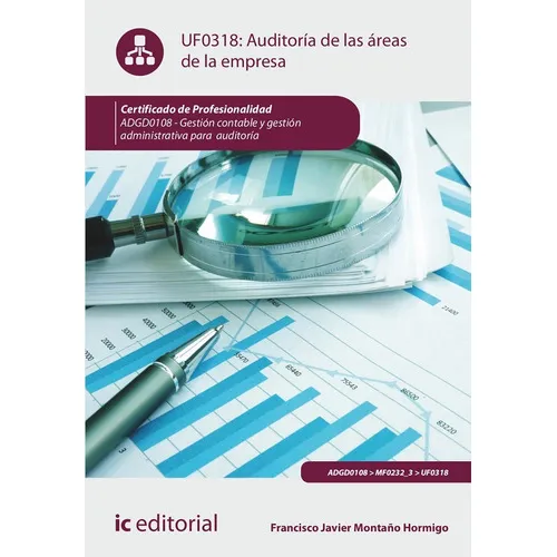 Auditoría De Las Áreas De La Empresa. Adgd0108 - Gestión Contable Y Gestión Administrativa Para Auditorías, De Francisco Javier Montaño Hormigo. Ic Editorial, Tapa Blanda En Español, 2022