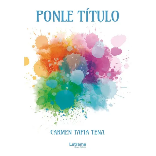 Ponle Título, De Carmen Tapia Tena. Editorial Letrame, Tapa Blanda En Español, 2021