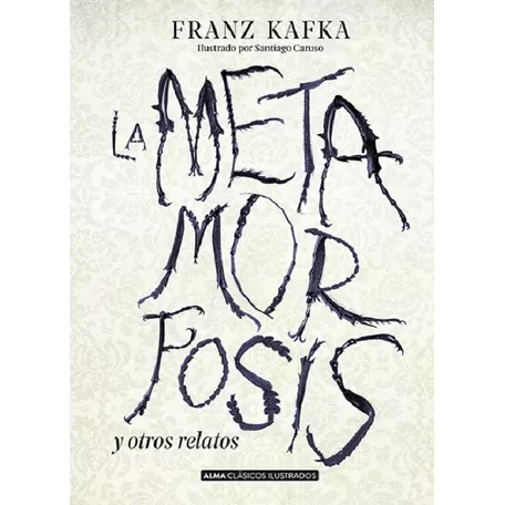 La Metamorfosis Y Otros Relatos Franz Kafka / Alma Ilustrado