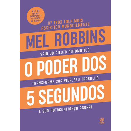 O Poder Dos 5 Segundos, De Robbins, Mel. Editorial Astral Cultural Editora Ltda, Capa Mole Em Português, 2019 O Poder Dos 5 Segundos, De Robbins, Mel. Editorial Astral Cultural Editora Ltda, Capa Mole Em Português, 2019