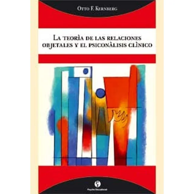 La Teoría De Las Relaciones Objetales Y El Psicoanálisis Clínico, De Otto F. Kernberg., Vol. 1. Editorial Psychoeducational, Tapa Blanda, Edición 1 En Español