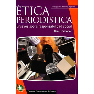 Etica Periodistica. Ensayos Sobre Responsabilidad Social Etica Periodistica. Ensayos Sobre Responsabilidad Social