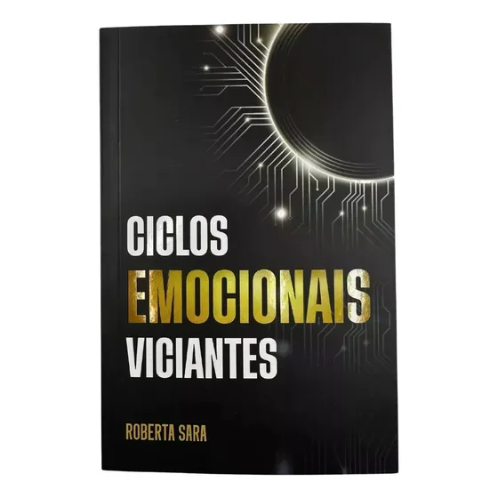 Ciclos Emocionais Viciantes | Brochura | Roberta Sara, De Roberta Sara. Editorial P R Publicações, Capa Mole Em Português