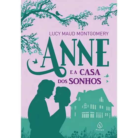 Anne e a Casa dos Sonhos, de Maud Montgomery, Lucy. Universo Anne Editorial Principis, capa dura em português, 2021
