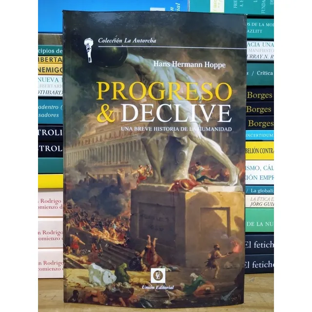 Progreso Y Declive, Historia De La Humanidad. Hermann Hoppe