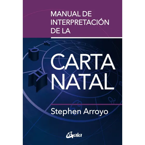 Manual De Interpretacion De La Carta Natal, De Arroyo, Stephen. Editorial Gaia Ediciones, Tapa Blanda En Español