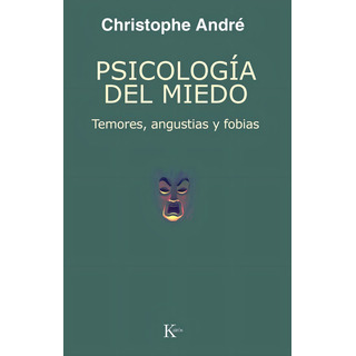 Psicologia Del Miedo: Temores, Angustias Y Fobias, De Andre, Christophe. Editorial Editorial Kairos, Tapa Blanda En Español, 2006 Psicologia Del Miedo: Temores, Angustias Y Fobias, De Andre, Christophe. Editorial Editorial Kairos, Tapa Blanda En Español, 2006