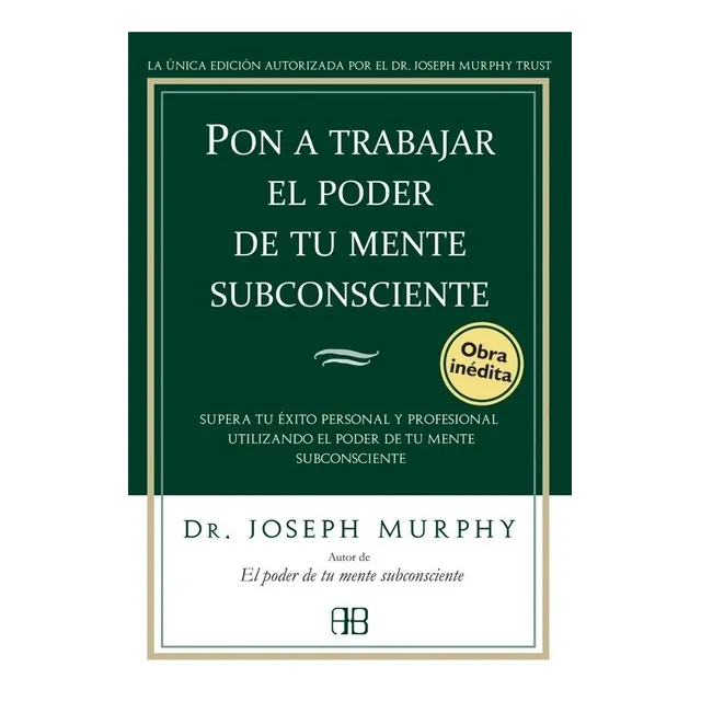 Pon A Trabajar El Poder De Tu Mente Subconsciente