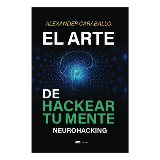 Libro: El Arte De Hackear Tu Mente: Neurohacking (spanish Ed