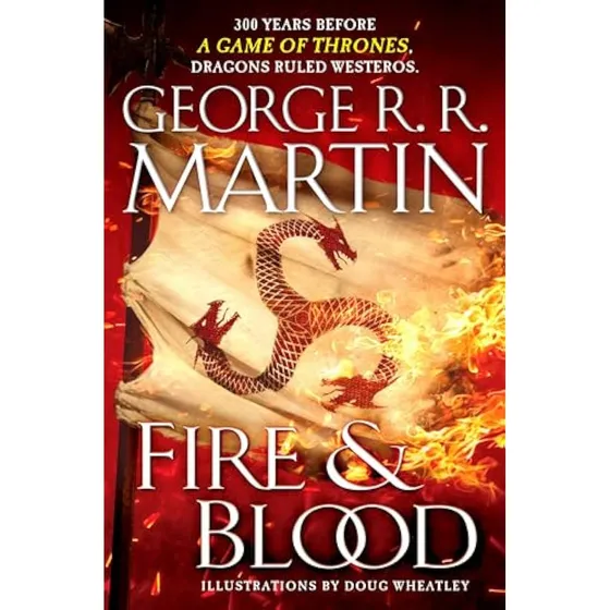 Fire &amp; Blood: 300 Years Before A Game Of