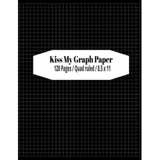 Libro: Graph Paper Composition Notebook: Kiss My Graph Paper Libro: Graph Paper Composition Notebook: Kiss My Graph Paper