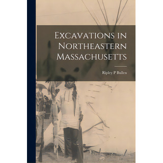 Excavations In Northeastern Massachusetts, De Bullen, Ripley P.. Editorial Hassell Street Pr, Tapa Blanda En Inglés Excavations In Northeastern Massachusetts, De Bullen, Ripley P.. Editorial Hassell Street Pr, Tapa Blanda En Inglés
