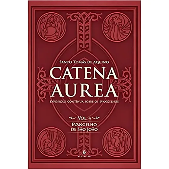 Catena Aurea - Vol. 4: Evangelho De São João