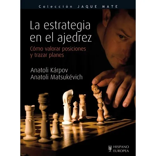 La Estrategia En El Ajedrez. Anatoli Karpov. Hispano Europea