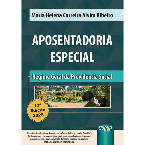 Aposentadoria Especial - Regime Geral Da Previdência Social - De Acordo Com O Tema De Repercussão Geral 942 Capa Dura - Juruá Editora; 13a Edição