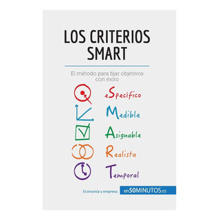 Libro: Los Criterios Smart: El Método Para Fijar Objetivos Libro: Los Criterios Smart: El Método Para Fijar Objetivos