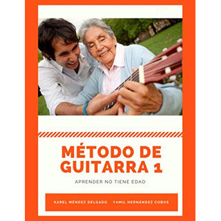 Metodo De Guitarra 1: Aprender No Tiene Edad Metodo De Guitarra 1: Aprender No Tiene Edad