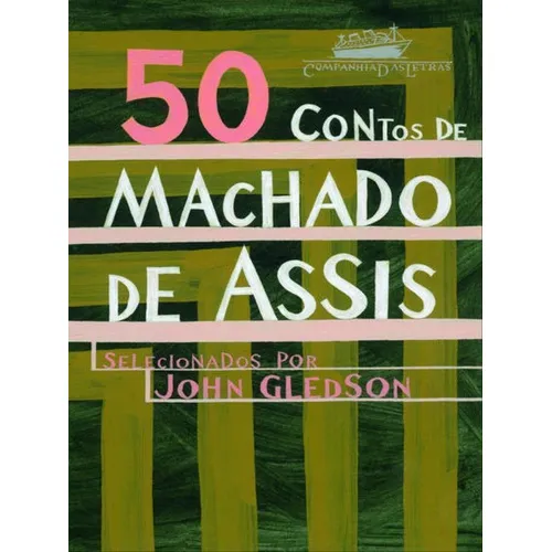 50 Contos De Machado De Assis, De Assis, Machado De. Editora Companhia Das Letras, Capa Mole Em Português