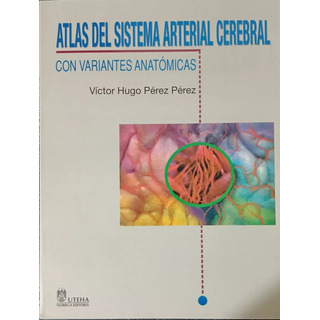 Atlas Del Sistema Arterial Cerebral Con Variantes Limusa Atlas Del Sistema Arterial Cerebral Con Variantes Limusa