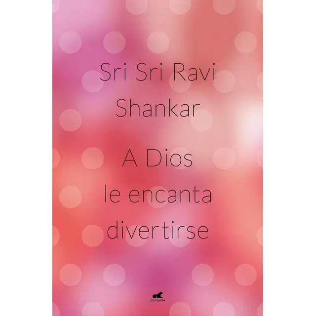 A Dios Le Encanta Divertirse - Sri Sri Ravi Shankar