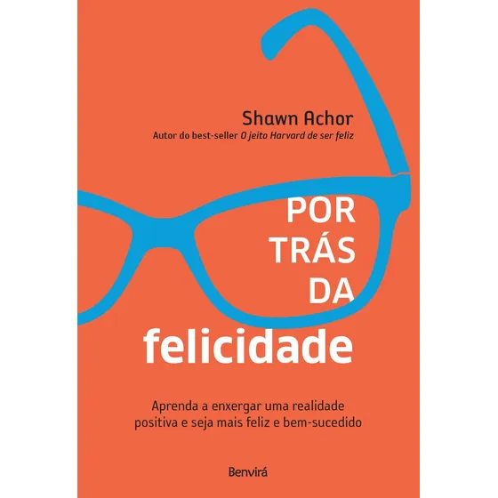 Por Trás da Felicidade, de Achor, Shawn. Editorial Benvirá, capa mole em português, 2020